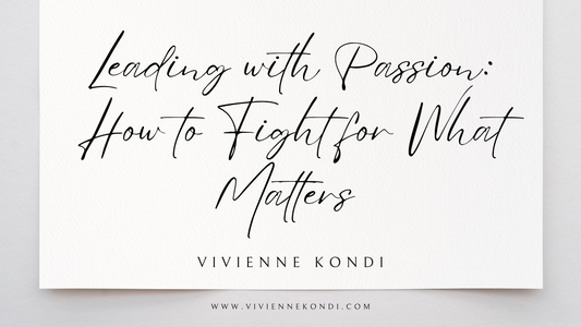 Leading with Passion: How to Fight for What Matters