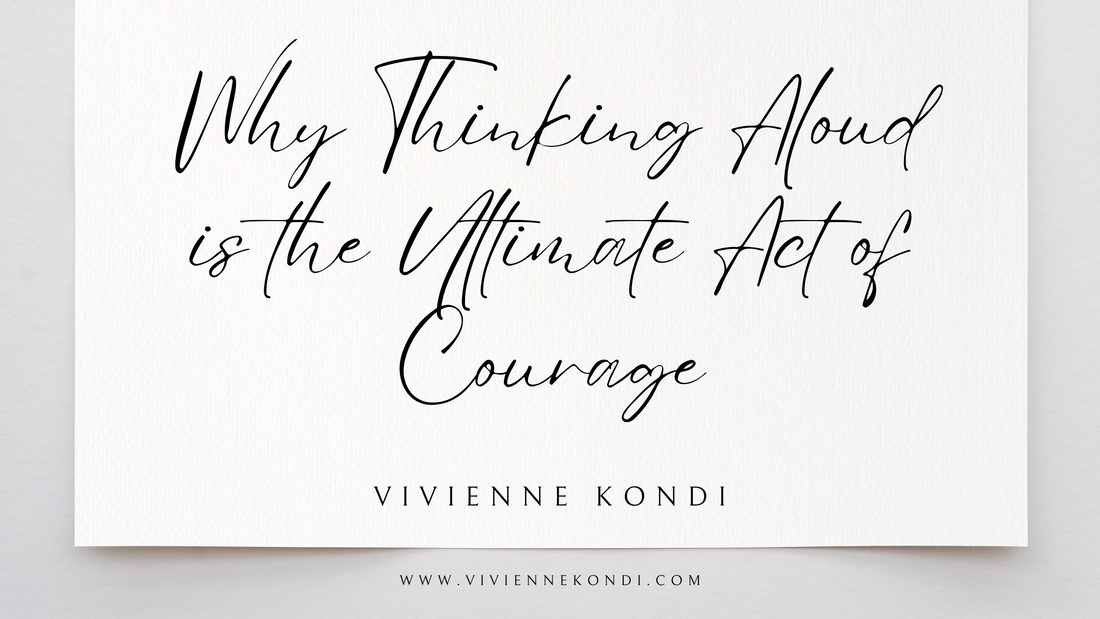 Speak Your Mind: Why Thinking Aloud is the Ultimate Act of Courage