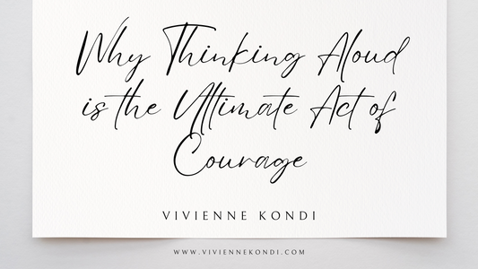 Speak Your Mind: Why Thinking Aloud is the Ultimate Act of Courage